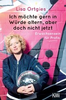 Kiepenheuer & Witsch GmbH Ich möchte gern in Würde altern, aber doch nicht jetzt