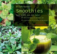 Jadebaum Verlag Wildkräuter-Smoothies. Pure Kraft aus der Natur