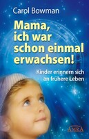 AMRA Verlag Mama, ich war schon einmal erwachsen! Kinder erinnern sich an frühere Leben