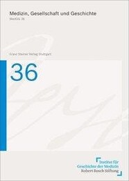 Medizin, Gesellschaft und Geschichte Bd. 36
