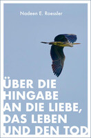Innenwelt Verlag GmbH Über die Hingabe an die Liebe, das Leben und den Tod