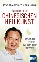 Mankau Verlag Das Buch der Chinesischen Heilkunst - Bewährtes Heilwissen aus dem Reich der Mitte