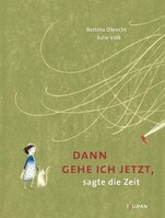 Tulipan Verlag Dann gehe ich jetzt, sagte die Zeit