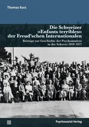 Die Schweizer 'Enfants terribles' der Freud'schen Internationalen
