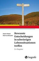 Hogrefe Verlag GmbH + Co. Bewusste Entscheidungen in schwierigen Lebenssituationen treffen