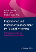 Springer Fachmedien Wiesbaden Innovationen und Innovationsmanagement im Gesundheitswesen