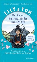 Windpferd Verlagsges. mbH Lily & Tom -  Der kleine Samurai findet seine Mitte