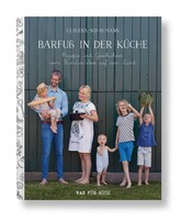 Wasfürmich Barfuß in der Küche - Rezepte und Geschichten vom Familienleben auf dem Land