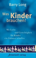Innenwelt Verlag GmbH Was Kinder brauchen!