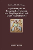 Brandes + Apsel Verlag Gm Psychoanalytische Säuglingsbeobachtung und Säuglings-Kleinkind-Eltern-Psychotherapie